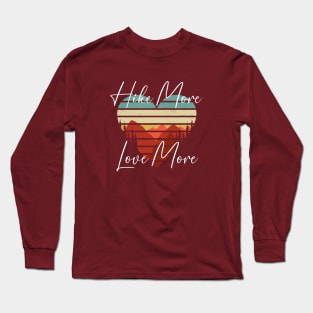 Hike more, Love more , valentines day couple adventure shirt Long Sleeve T-Shirt